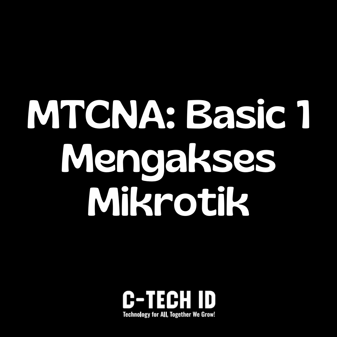 MTCNA: Basic 1 – Mengakses Mikrotik